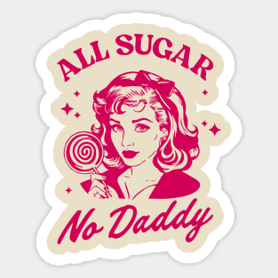 All Sugar No Daddy Sassy Attitude Sarcastic Pun Sticker